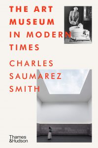 The Art Museum in Modern Times by Charles Saumarez Smith.