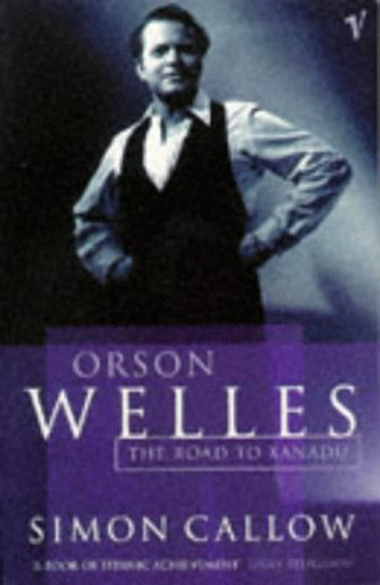 Orson Welles, Volume 1: The Road to Xanadu by Simon Callow.