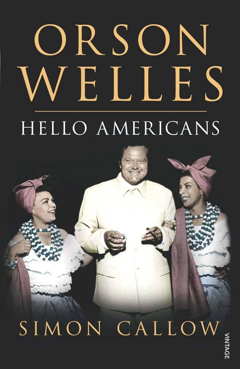 Orson Welles, Volume 2: Hello Americans by Simon Callow.