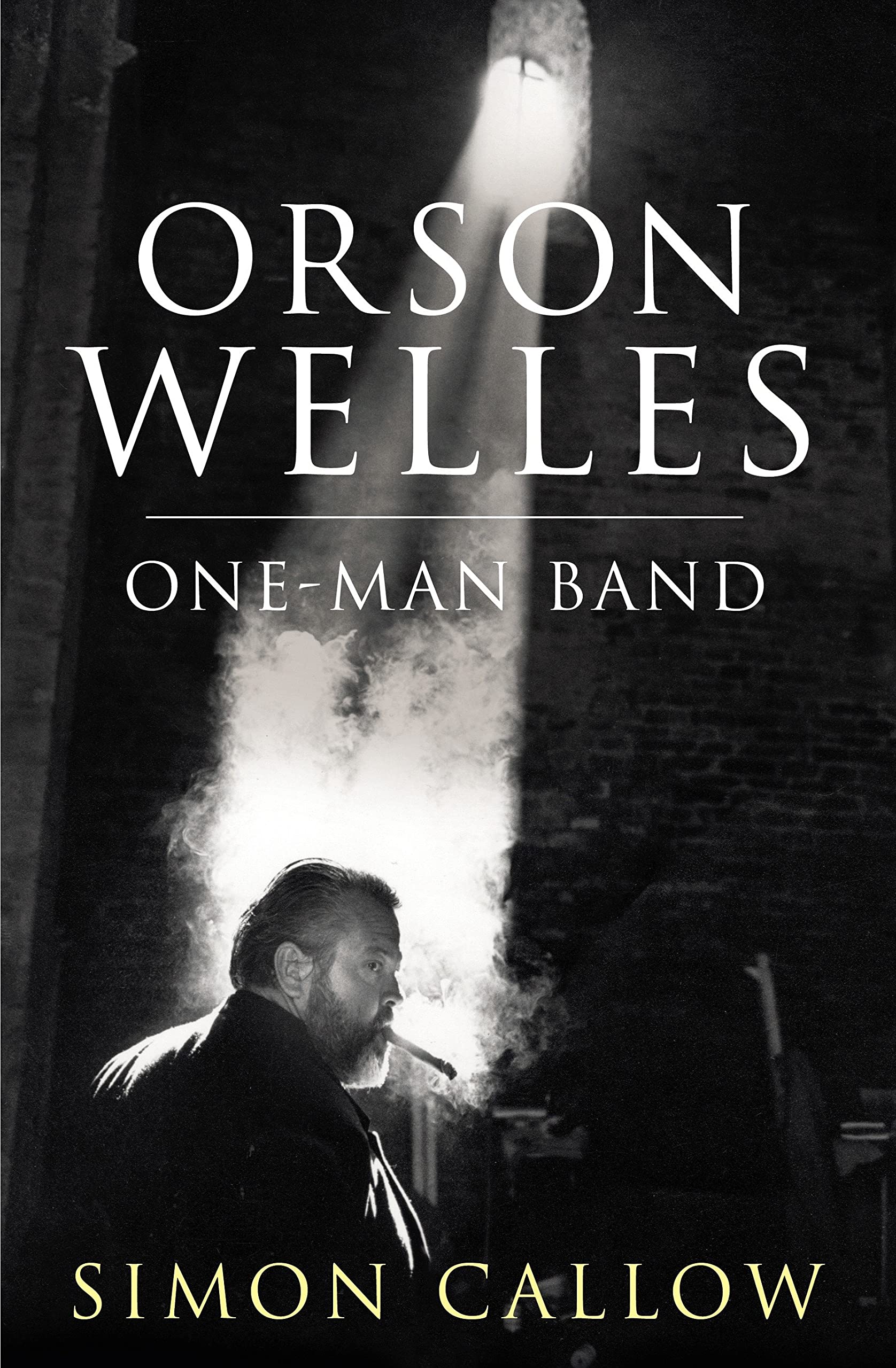 Orson Welles, Volume 3: One-Man Band by Simon Callow.