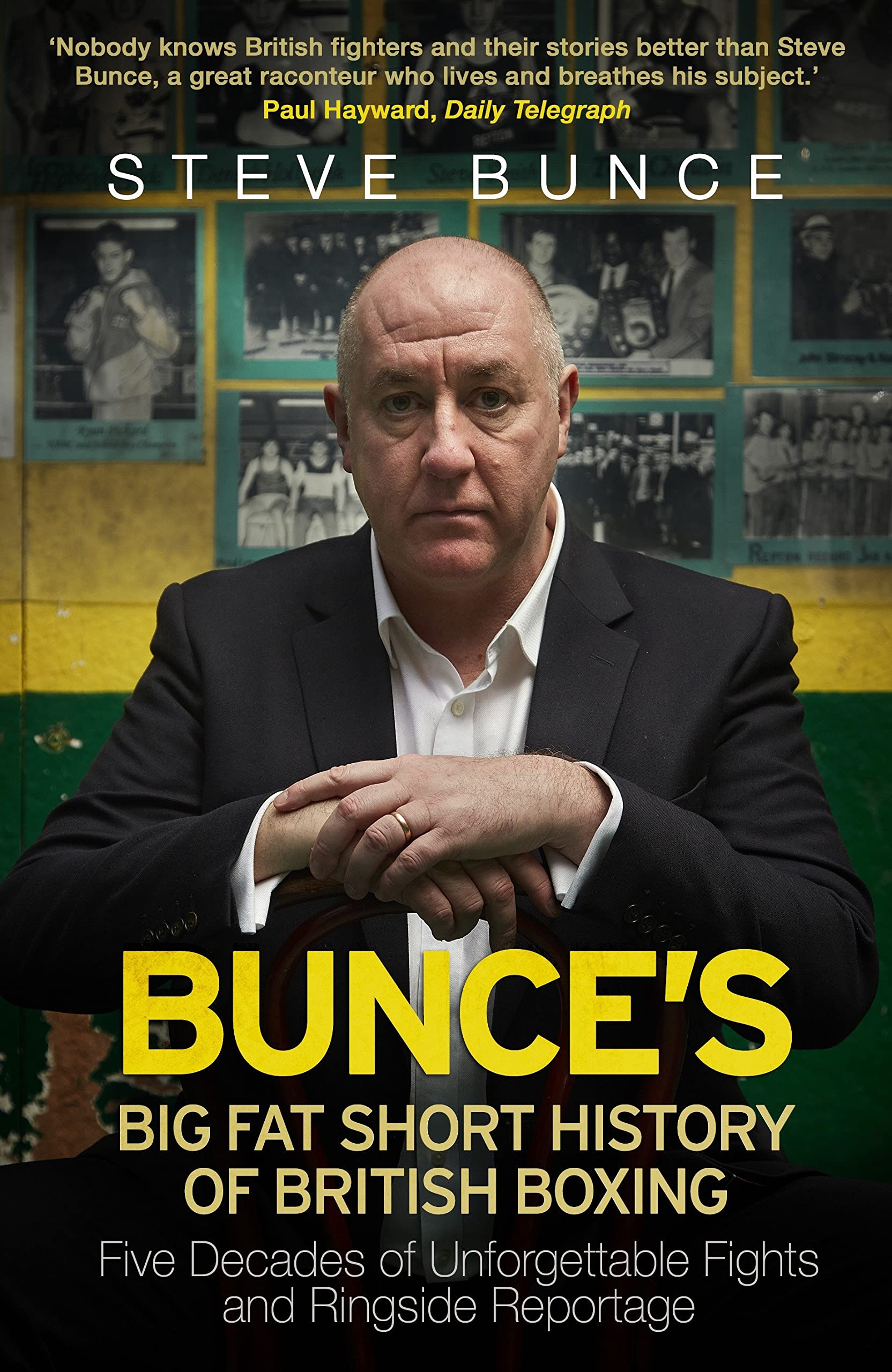 Bunce's Big Fat Short History of British Boxing by Steve Bunce.
