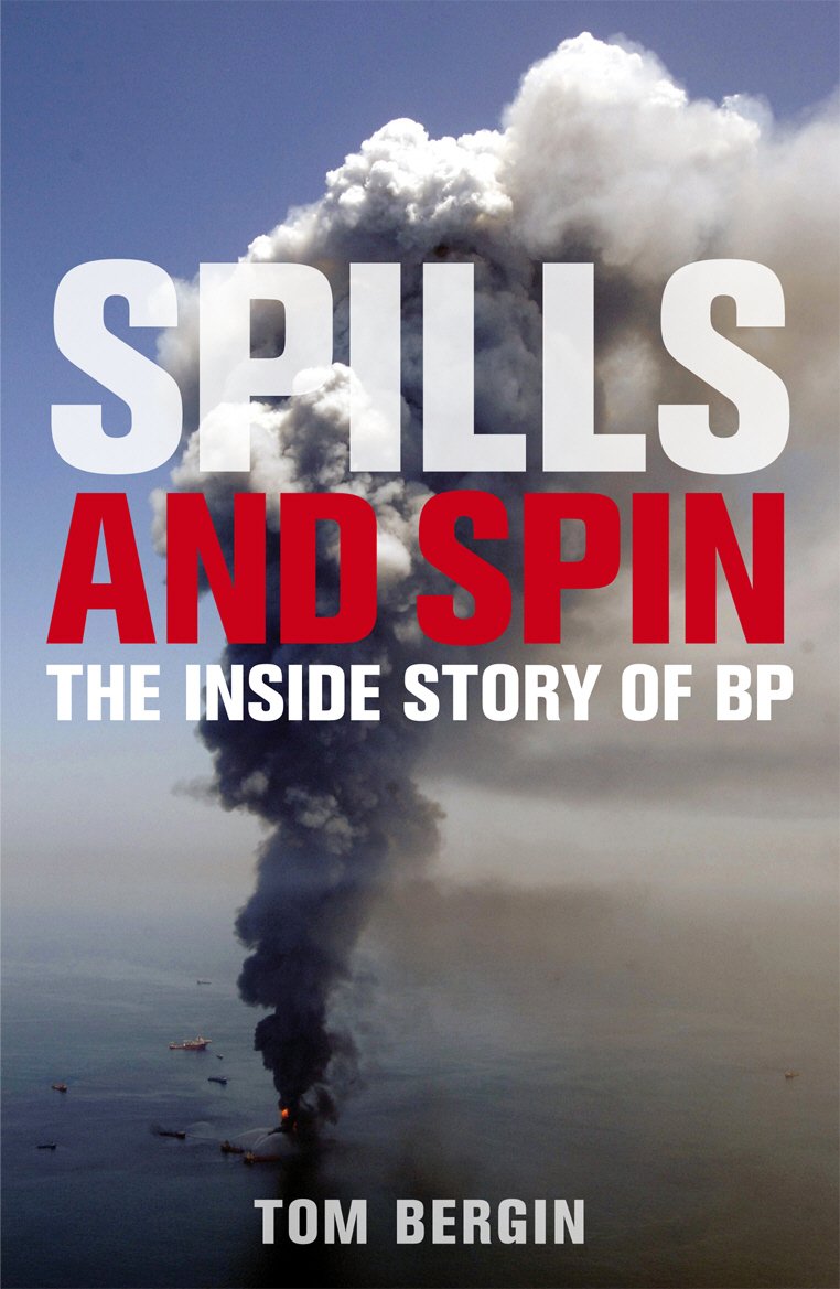 Spills and Spin: The Inside Story of BP by Tom Bergin.