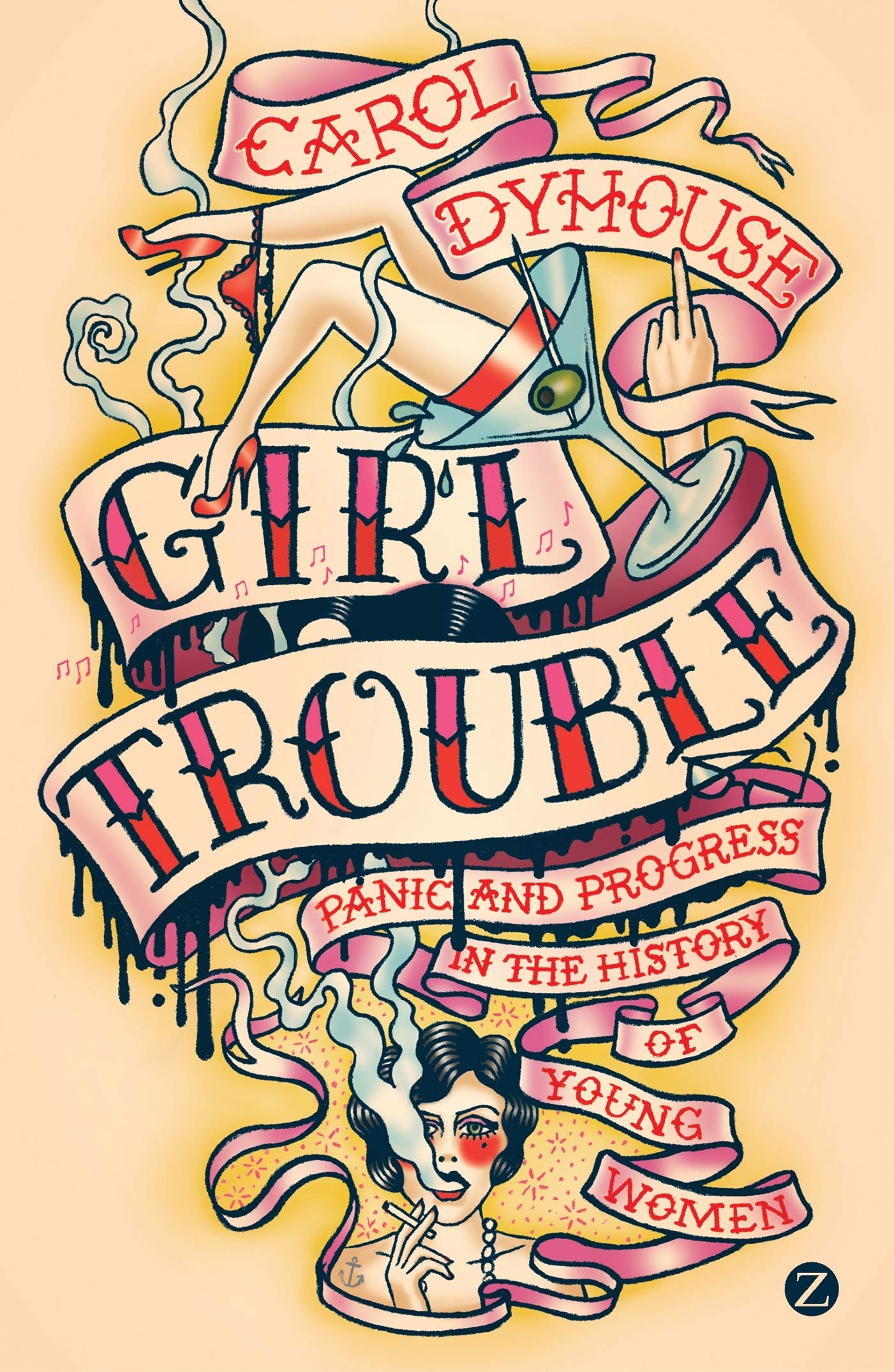 Girl Trouble: Panic and Progress in the History of Young Women by Carol Dyhouse.