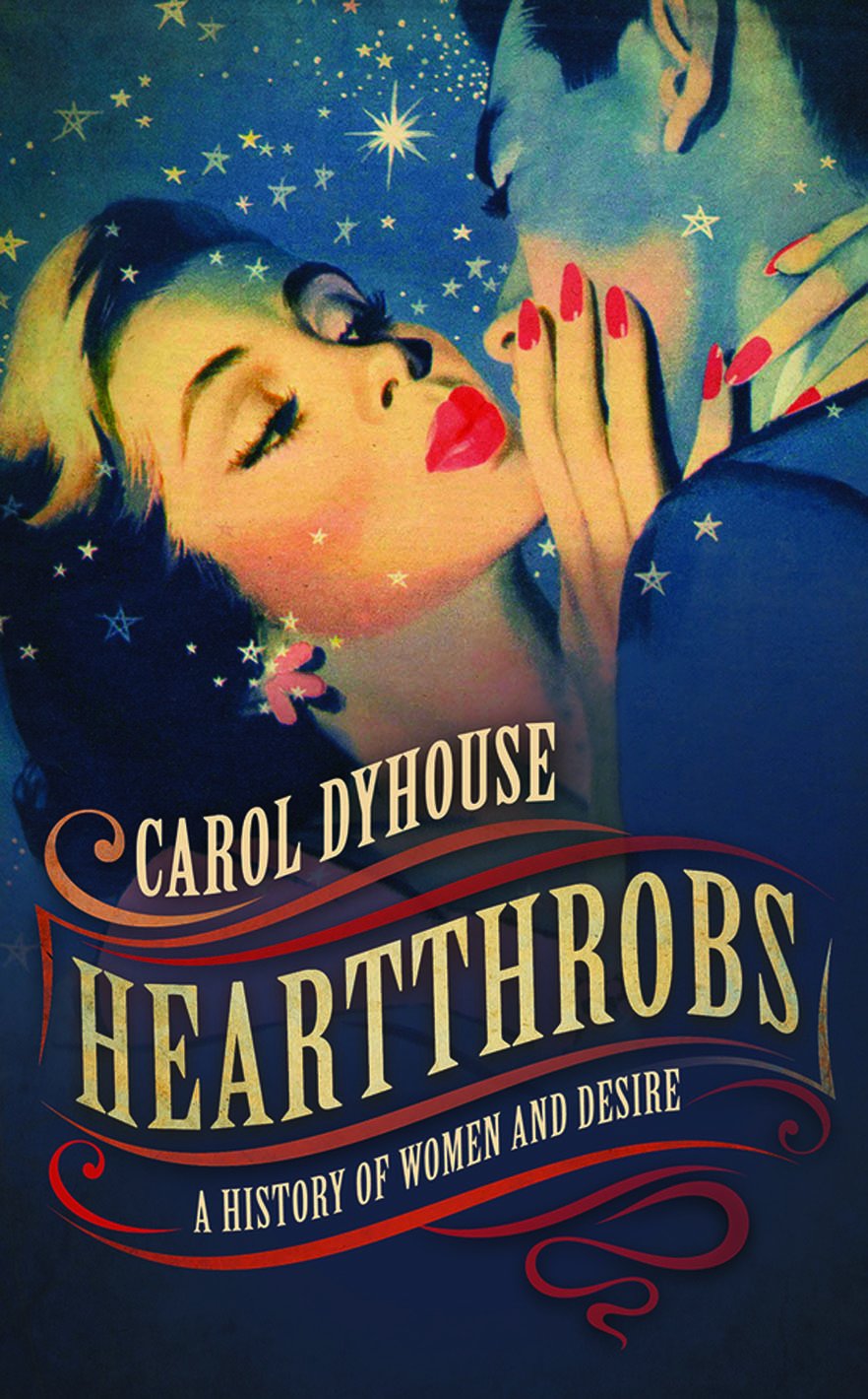 Heartthrobs: A History of Women and Desire by Carol Dyhouse.