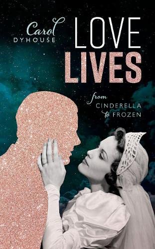 Love Lives: From Cinderella to Frozen by Carol Dyhouse.