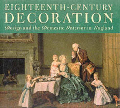 Eighteenth-Century Decoration: Design and Domestic Interior in England by Charles Saumarez Smith.