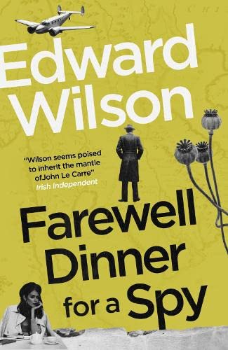 Farewell Dinner for a Spy by Edward Wilson.