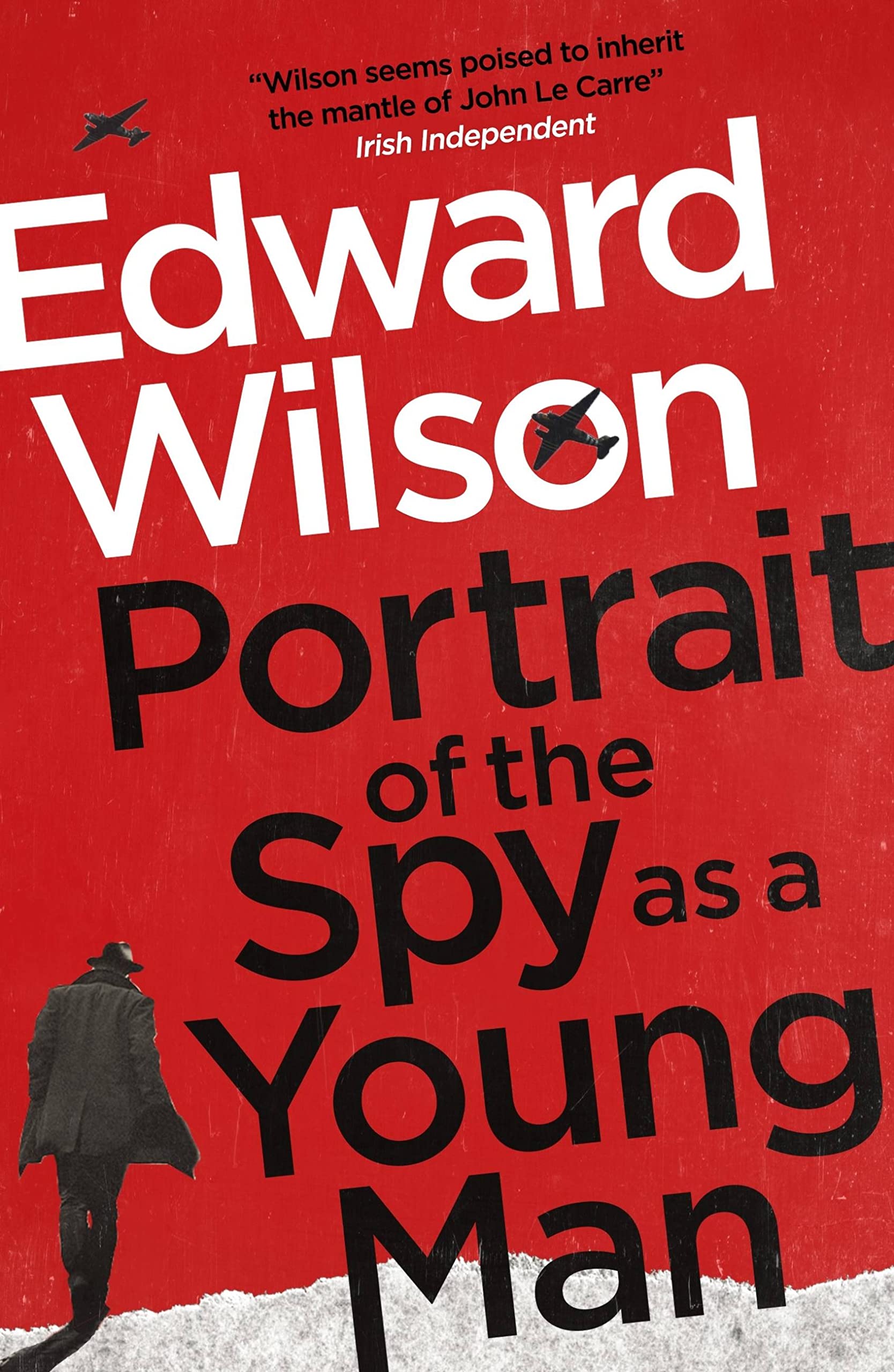 Portrait of the Spy as a Young Man by Edward Wilson.