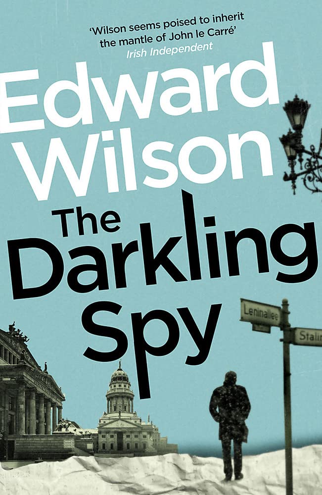 The Darkling Spy by Edward Wilson.