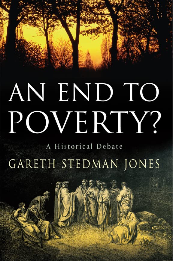 An End to Poverty?: A Historical Debate by Gareth Stedman Jones.