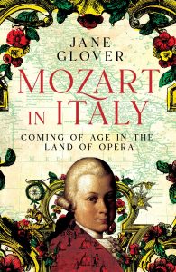Mozart in Italy: Coming of Age in the Land of Opera by Jane Glover.
