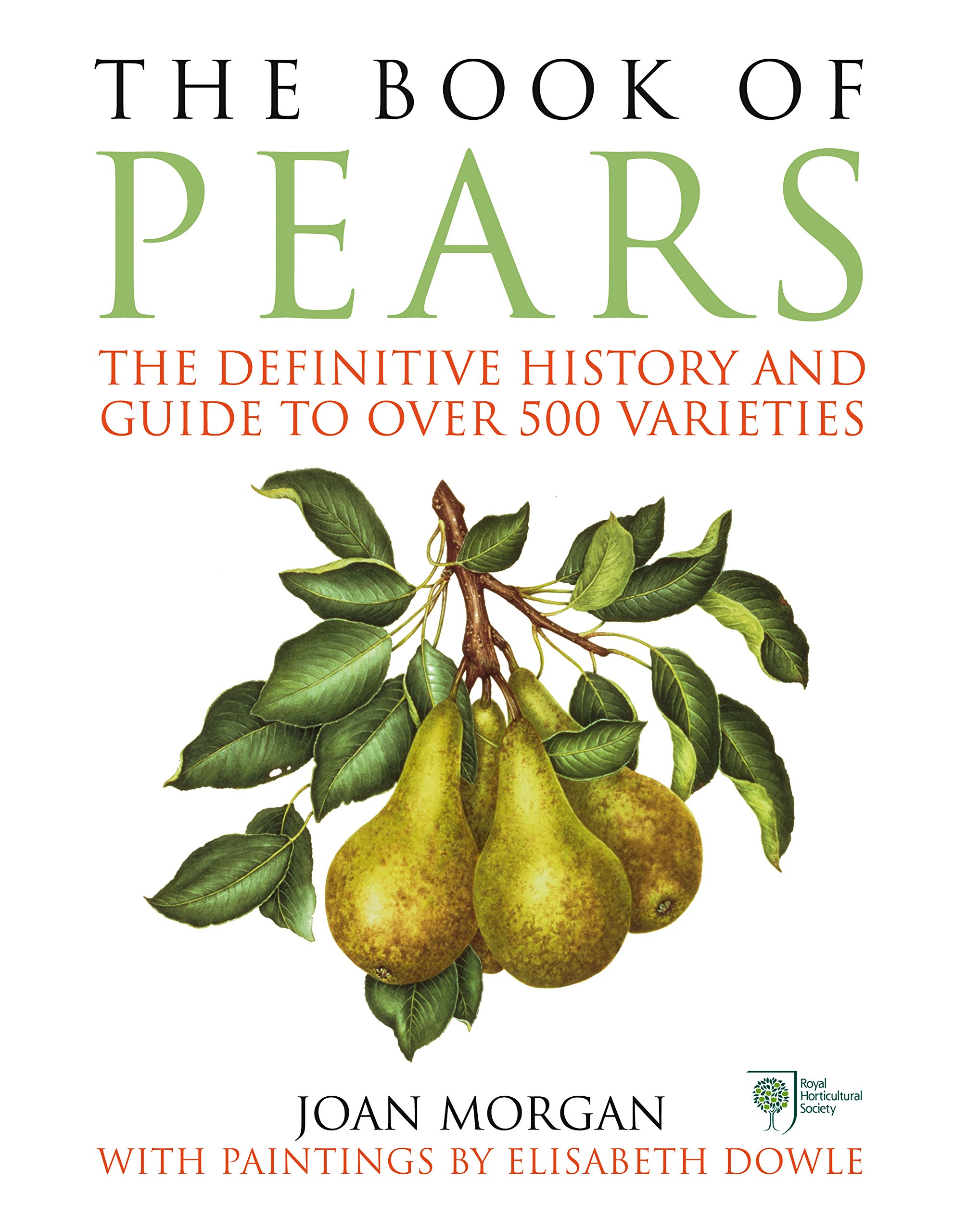 The Book of Pears: The Definitive History and Guide to Over 500 Varieties by Joan Morgan.