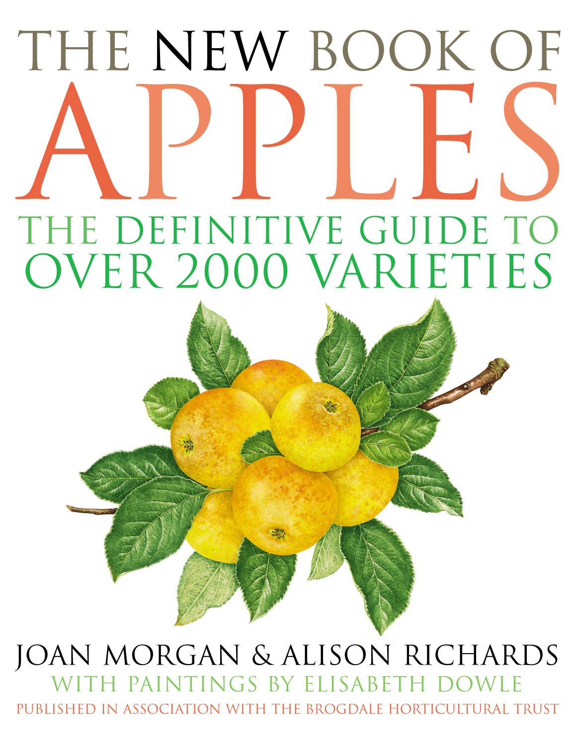 The New Book of Apples: The Definitive Guide to Apples, Including Over 2,000 Varieties by Joan Morgan.