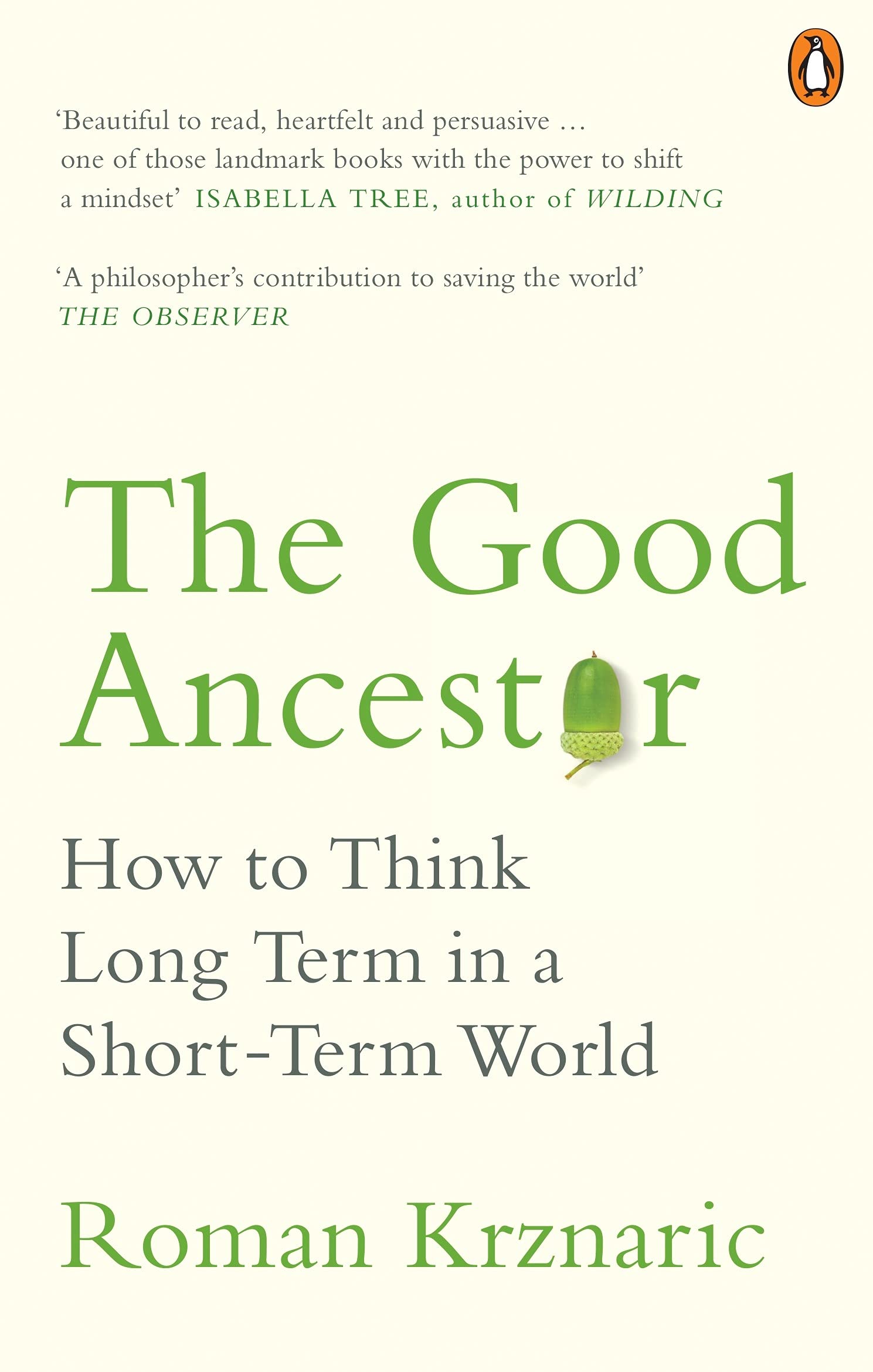 The Good Ancestor: How to Think Long Term in a Short-Term World by Roman Krznaric.