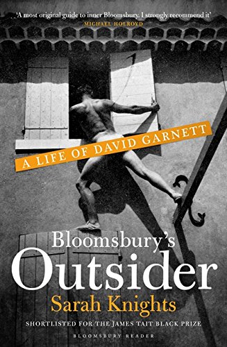 Bloomsbury's Outsider: A Life of David Garnett by Sarah Knights.